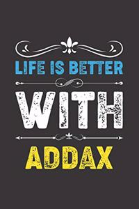 Life Is Better With Addax