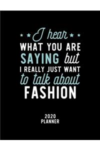 I Hear What You Are Saying I Really Just Want To Talk About Fashion 2020 Planner