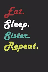 Eat Sleep Sister Repeat Journal