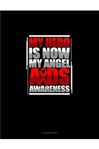 My Hero Is Now My Angel AIDS Awareness
