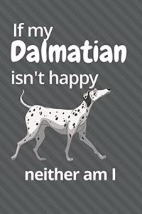 If my Dalmatian isn't happy neither am I