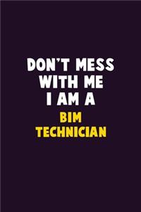 Don't Mess With Me, I Am A BIM Technician