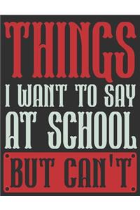 Things I Want To Say At School But Can't Diary