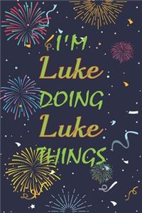 I'm Luke Doing Luke Things Notebook Birthday Gift
