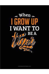 When I Grow Up I Want To Be A Tiger