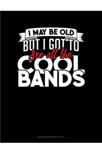 I May Be Old, But I Got To See All The Cool Bands