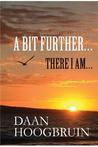 A Bit Further...: There I Am...