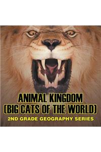 Animal Kingdom (Big Cats of the World)
