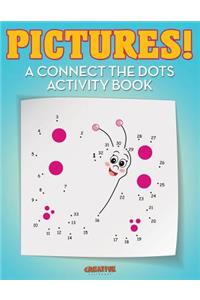 Pictures! A Connect the Dots Activity Book