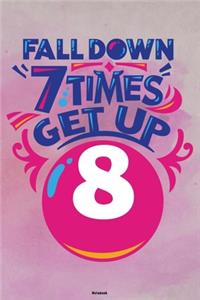 Fall Down 7 Times Get Up 8 Notebook