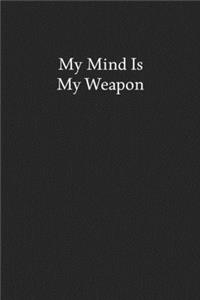 My Mind Is My Weapon