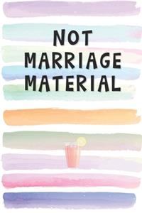 Not Marriage Material: Blank Lined Notebook Journal Gift for Coworker, Friend, Boss