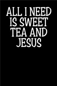 All I Need Is Sweet Tea And Jesus