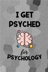 I Get Psyched For Psychology