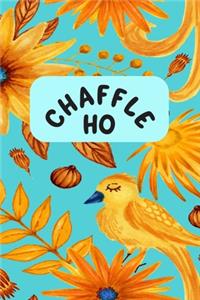 Chaffle Ho
