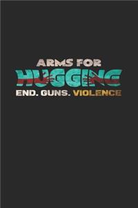 Arms for hugging end guns violence: 6x9 National Hug Day - lined - ruled paper - notebook - notes