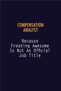 Compensation analyst Because Freaking Awesome is not An Official Job Title