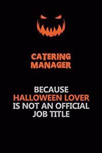 Catering Manager Because Halloween Lover Is Not An Official Job Title