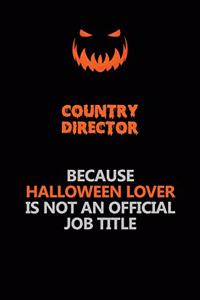 Country Director Because Halloween Lover Is Not An Official Job Title