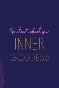 Go Ahead Unleash Your Inner Goddess