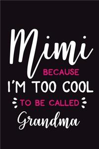 Mimi Because I'm Too Cool To Be Called Grandma