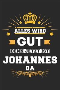 Alles wird gut denn jetzt ist Johannes da