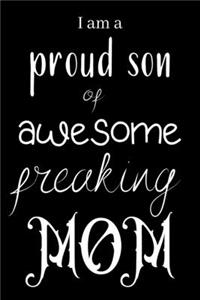 I am a proud son of awesome freaking MOM