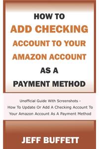 How To Add Checking Account To Your Amazon Account As A Payment Method