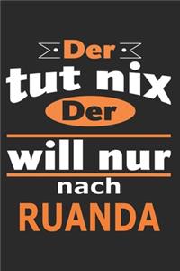 Der tut nix Der will nur nach Ruanda