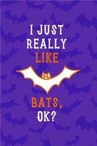 I Just Really Like Bats Ok?