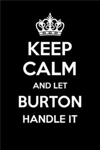 Keep Calm And Let Burton Handle It