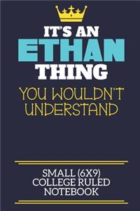 It's An Ethan Thing You Wouldn't Understand Small (6x9) College Ruled Notebook