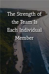 The Strength of the Team Is Each Individual Member Notebook