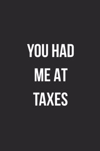 You Had Me At Taxes
