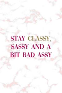 Stay Classy, Sassy And A Bit Bad Assy