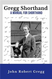 Gregg Shorthand - A Manual for Shorthand (Annotated)