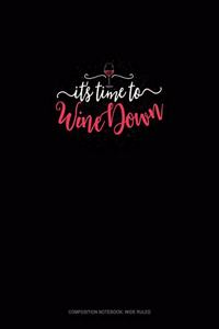 It's Time To Wine Down