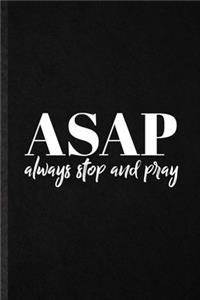 Asap Always Stop and Pray
