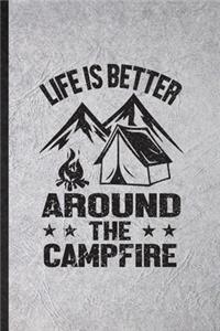 Life Is Better Around the Campfire