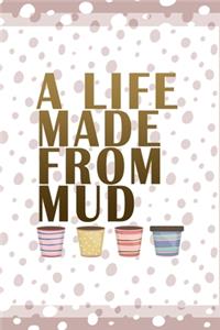 A Life Made From Mud