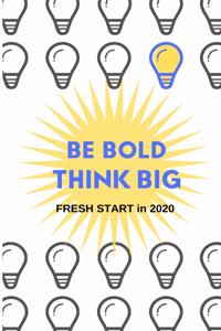 Be Bold & Think Big