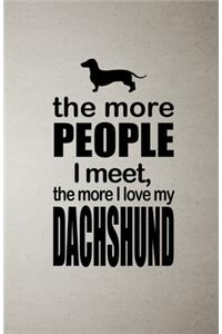 The More People I Meet the More I Love My Dachshund A5 Lined Notebook