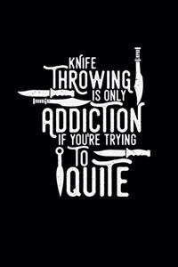 Knife throwing addiction