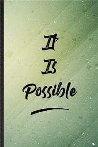 It Is Possible