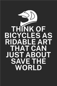 Think of bicycles as ridable art that can just about save the world