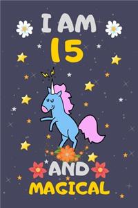 I Am 15 and Magical: Happy Magical 15th Birthday Notebook & Sketchbook Journal for 15 Year old Girls and Boys, 100 Pages, 6x9 Unique Birthday Diary, blank ... Birthday g