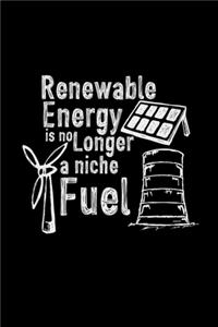 Renewable Energy is no longer a niche fuel