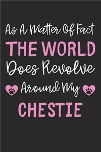 As A Matter Of Fact The World Does Revolve Around My Chestie