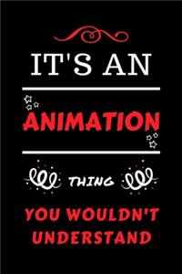It's An Animation Thing You Wouldn't Understand