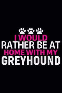 I Would Rather Be at Home with My Greyhound